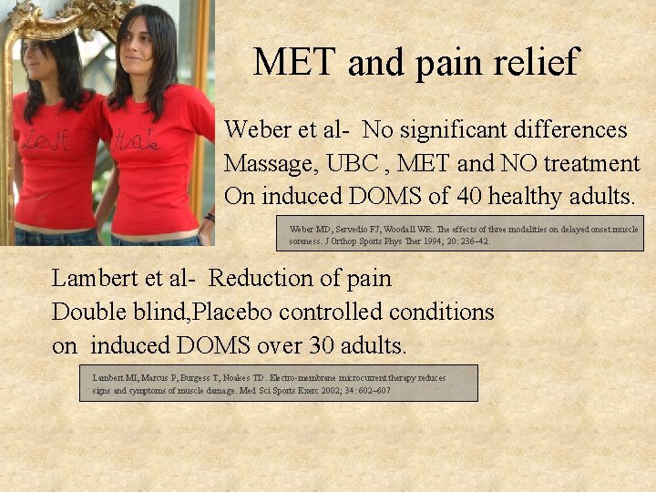 MET and pain relief Weber et al- No significant differences Massage, UBC , MET