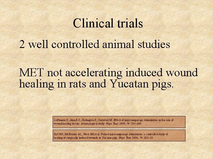  Clinical trials 2 well controlled animal studies MET not accelerating induced wound healing