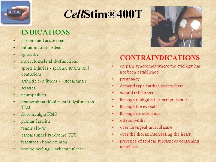 Cell. Stim® 400 T INDICATIONS • • • • chronic and acute pain inflammation