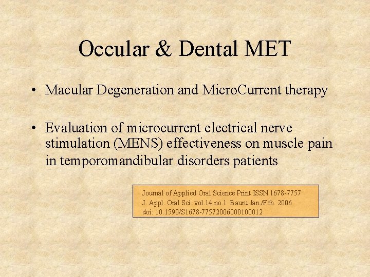 Occular & Dental MET • Macular Degeneration and Micro. Current therapy • Evaluation of