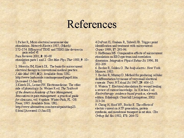 References 1. Picker R, Micro electrical neuromuscular stimulation. Network-Electrix 1987; (March): S 72–S 74.