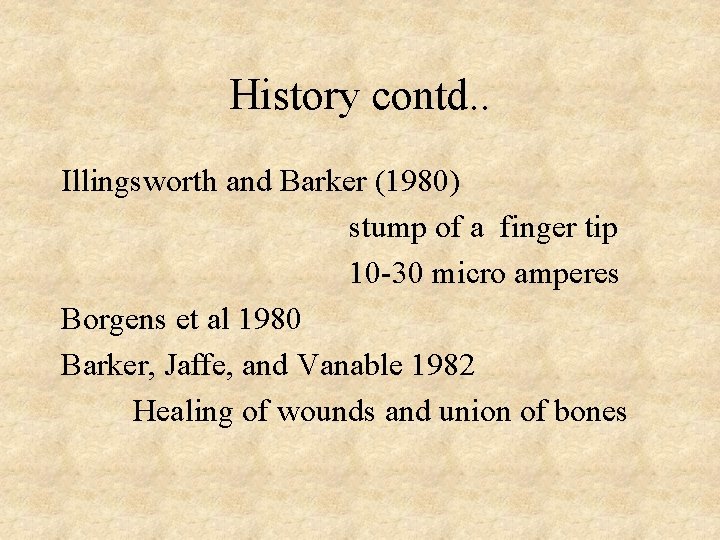 History contd. . Illingsworth and Barker (1980) stump of a finger tip 10 -30