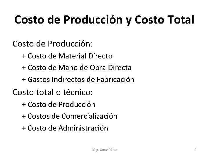 Costo de Producción y Costo Total Costo de Producción: + Costo de Material Directo