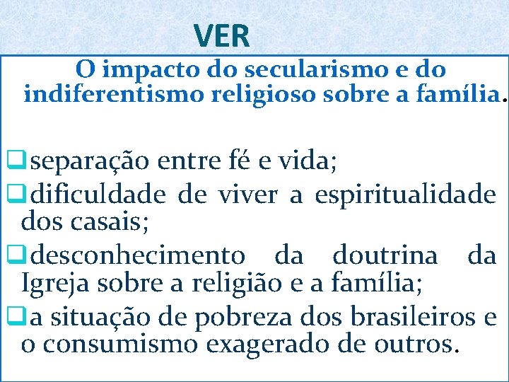 VER O impacto do secularismo e do indiferentismo religioso sobre a família. qseparação entre