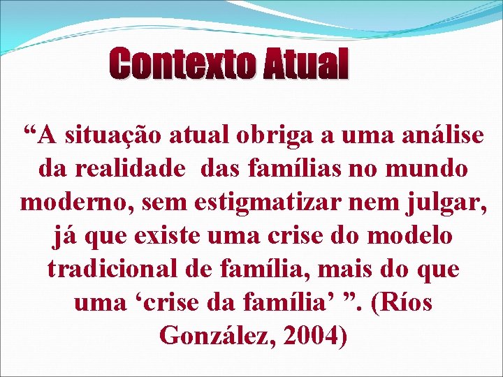 “A situação atual obriga a uma análise da realidade das famílias no mundo moderno,