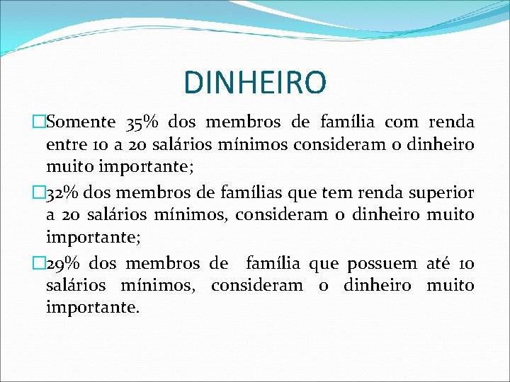 DINHEIRO �Somente 35% dos membros de família com renda entre 10 a 20 salários