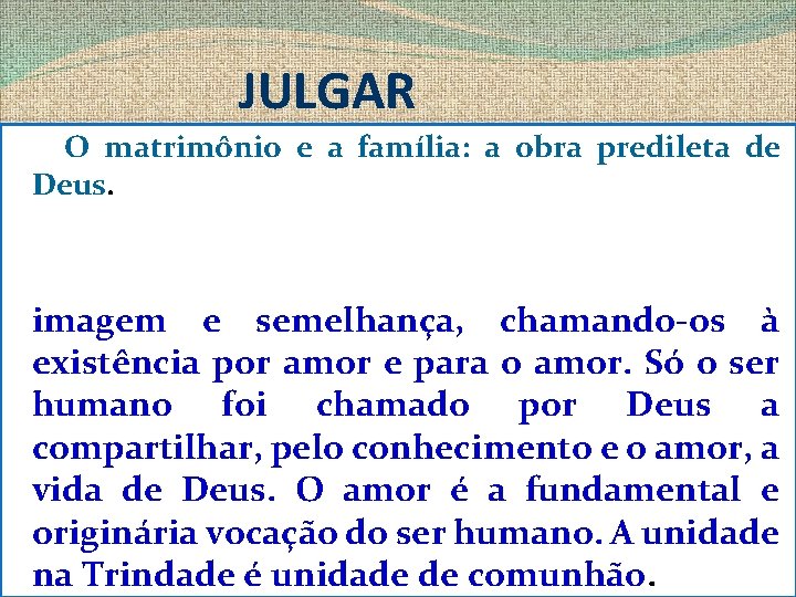 JULGAR O matrimônio e a família: a obra predileta de Deus. imagem e semelhança,