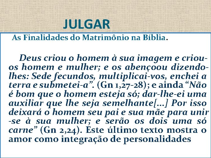 JULGAR As Finalidades do Matrimônio na Bíblia. Deus criou o homem à sua imagem