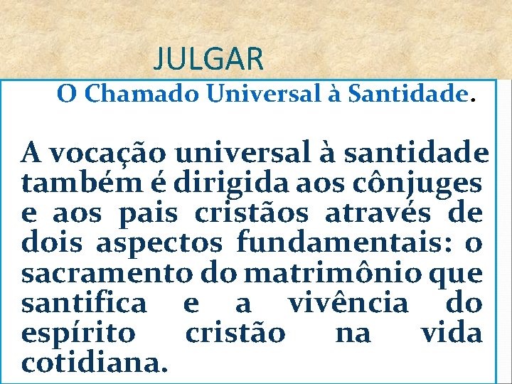 JULGAR O Chamado Universal à Santidade. A vocação universal à santidade também é dirigida