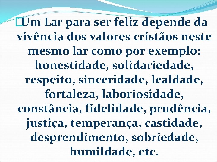 �Um Lar para ser feliz depende da vivência dos valores cristãos neste mesmo lar