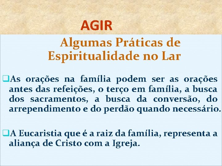 AGIR Algumas Práticas de Espiritualidade no Lar q. As orações na família podem ser