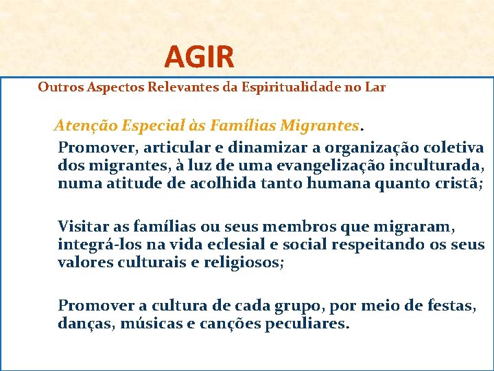 AGIR Outros Aspectos Relevantes da Espiritualidade no Lar Atenção Especial às Famílias Migrantes. Promover,