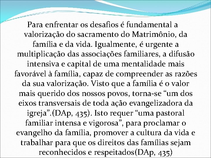 Para enfrentar os desafios é fundamental a valorização do sacramento do Matrimônio, da família