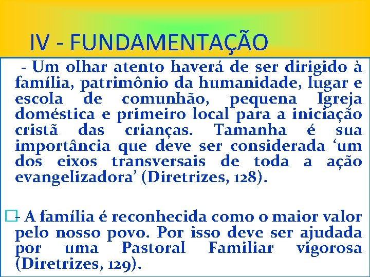 IV - FUNDAMENTAÇÃO - Um olhar atento haverá de ser dirigido à família, patrimônio