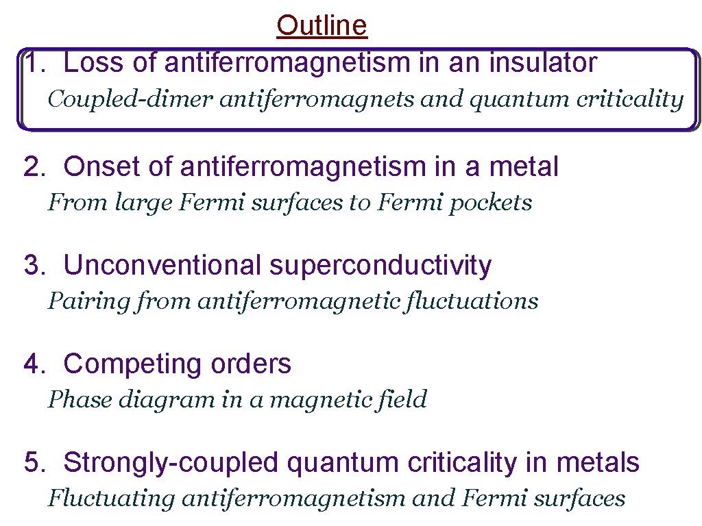 Outline 1. Loss of antiferromagnetism in an insulator Coupled-dimer antiferromagnets and quantum criticality 2.