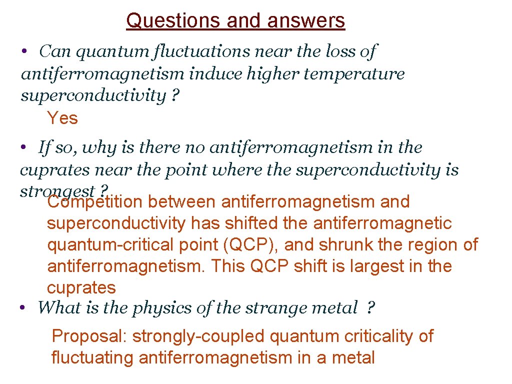 Questions and answers • Can quantum fluctuations near the loss of antiferromagnetism induce higher