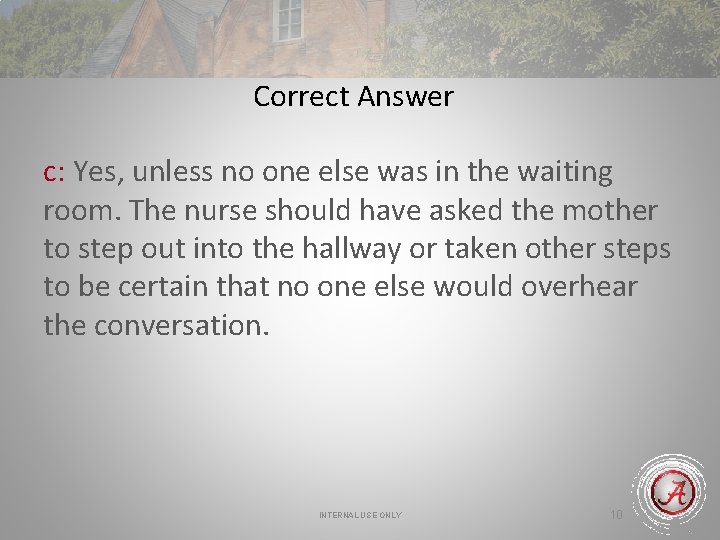 Correct Answer c: Yes, unless no one else was in the waiting room. The