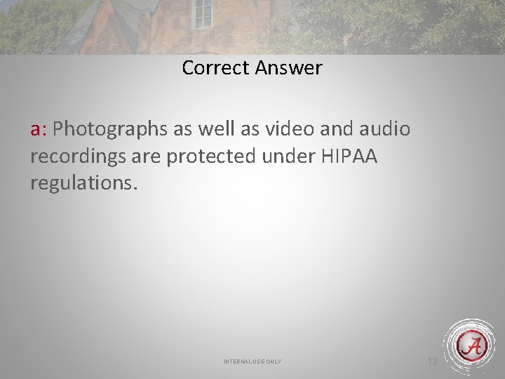 Correct Answer a: Photographs as well as video and audio recordings are protected under