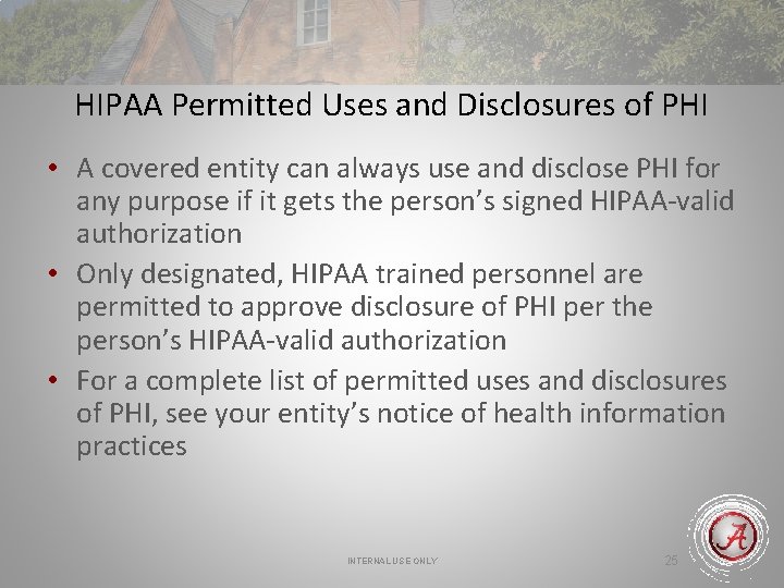 HIPAA Permitted Uses and Disclosures of PHI • A covered entity can always use