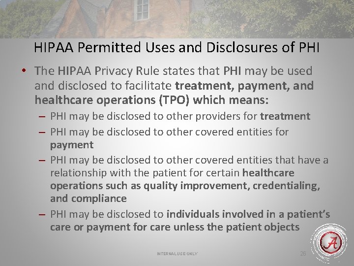 HIPAA Permitted Uses and Disclosures of PHI • The HIPAA Privacy Rule states that