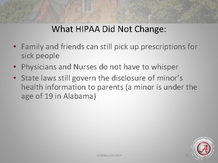 What HIPAA Did Not Change: • Family and friends can still pick up prescriptions