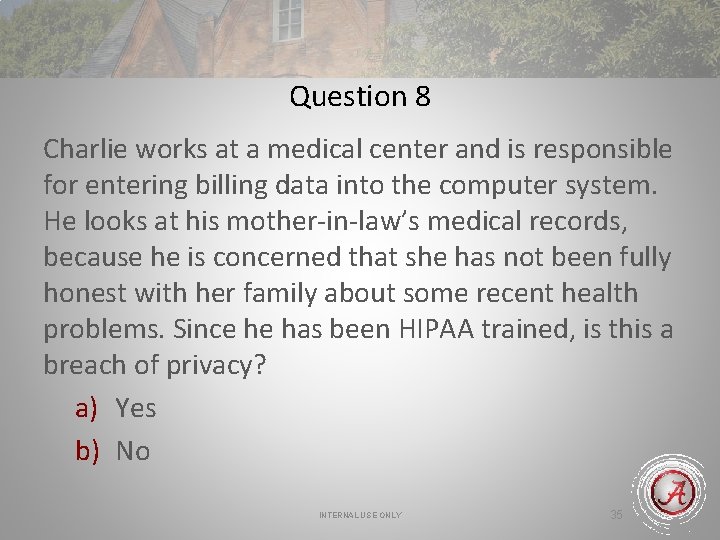 Question 8 Charlie works at a medical center and is responsible for entering billing