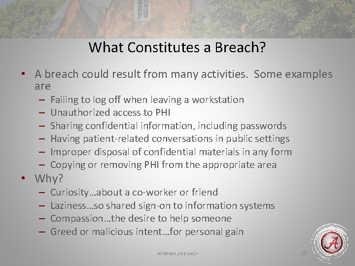 What Constitutes a Breach? • A breach could result from many activities. Some examples
