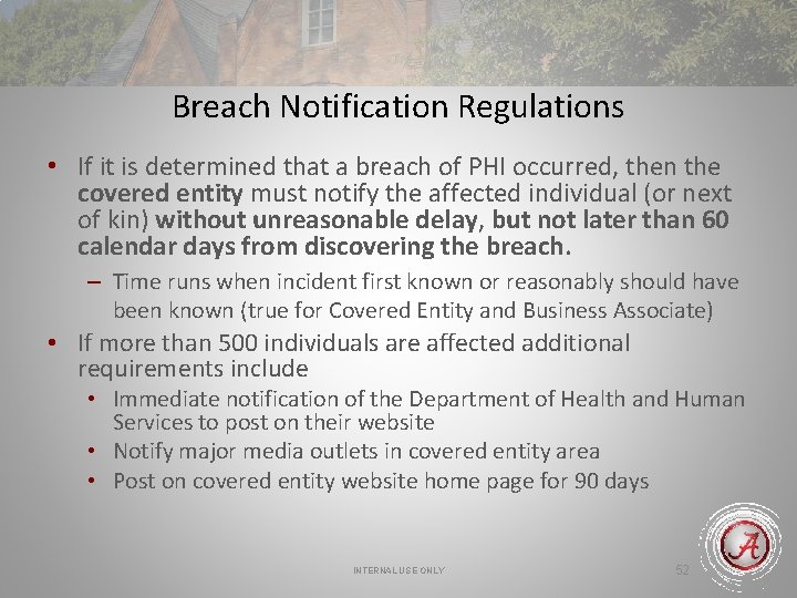 Breach Notification Regulations • If it is determined that a breach of PHI occurred,