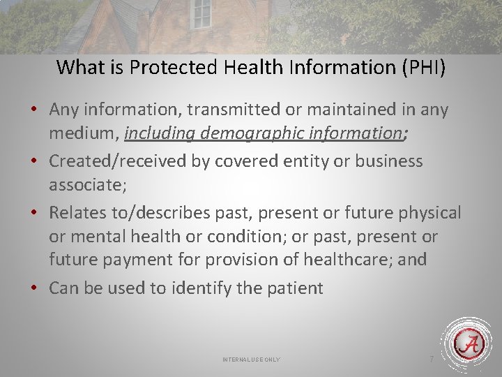 What is Protected Health Information (PHI) • Any information, transmitted or maintained in any