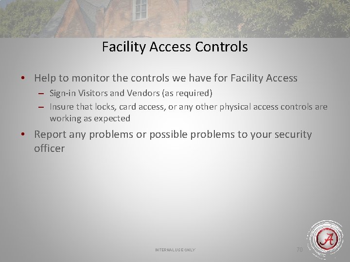 Facility Access Controls • Help to monitor the controls we have for Facility Access