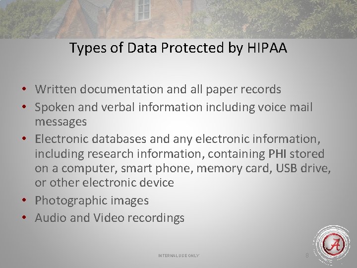 Types of Data Protected by HIPAA • Written documentation and all paper records •