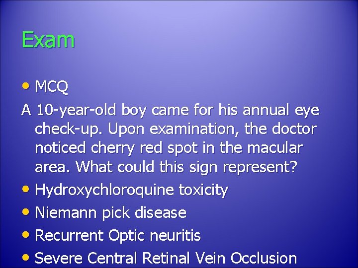 Exam • MCQ A 10 -year-old boy came for his annual eye check-up. Upon