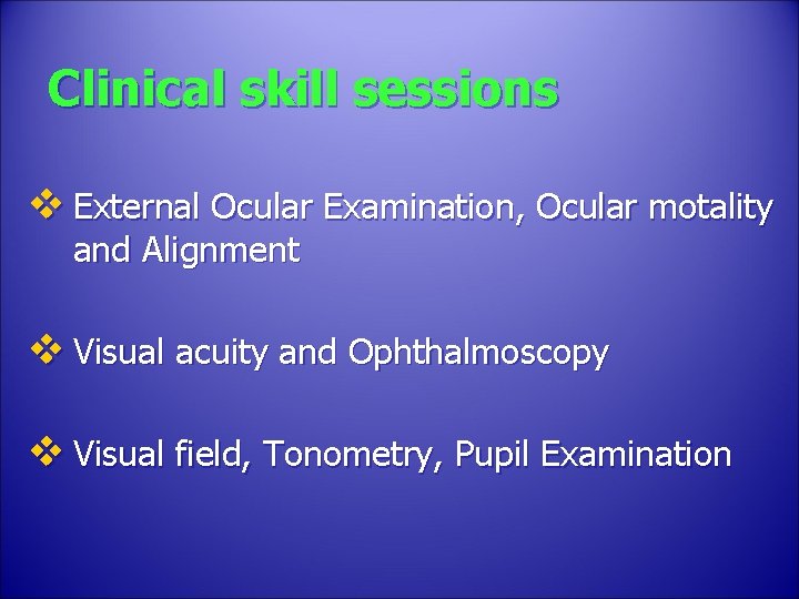 Clinical skill sessions v External Ocular Examination, Ocular motality and Alignment v Visual acuity