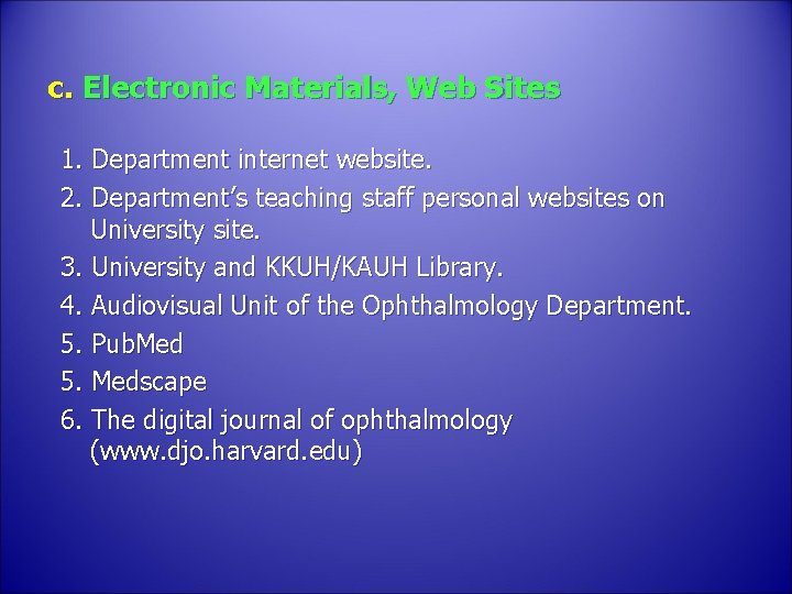 c. Electronic Materials, Web Sites 1. Department internet website. 2. Department’s teaching staff personal