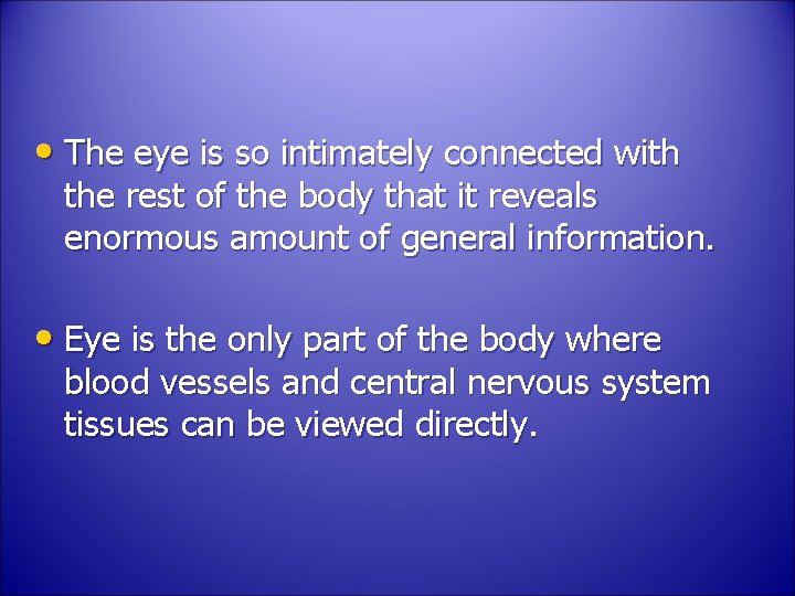  • The eye is so intimately connected with the rest of the body
