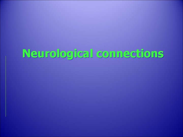 Neurological connections 