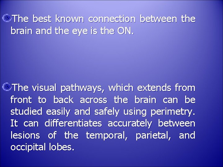 The best known connection between the brain and the eye is the ON. The
