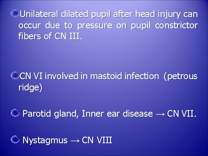 Unilateral dilated pupil after head injury can occur due to pressure on pupil constrictor
