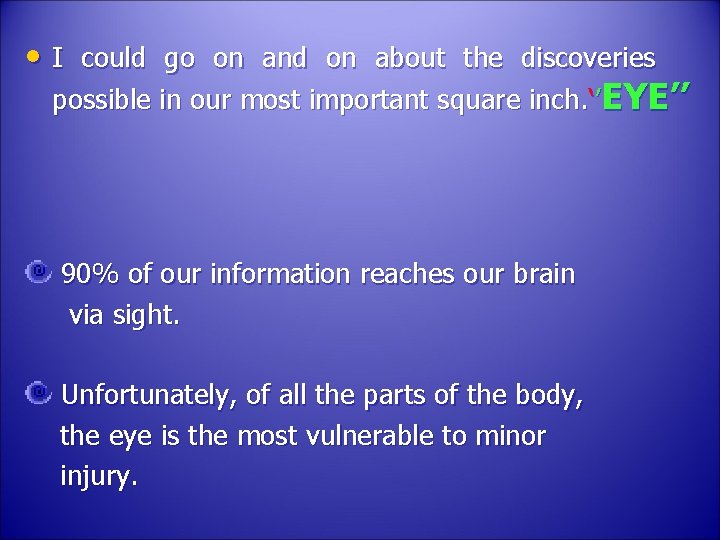  • I could go on and on about the discoveries possible in our