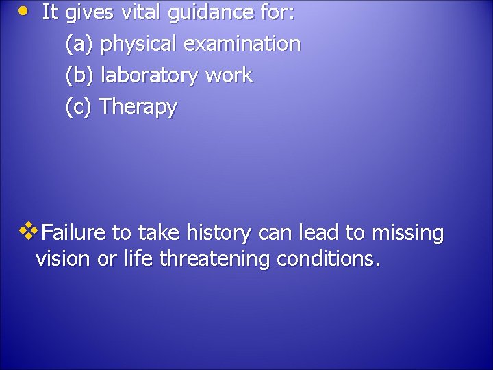  • It gives vital guidance for: (a) physical examination (b) laboratory work (c)