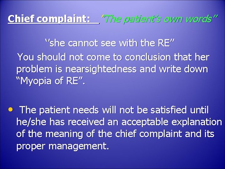 Chief complaint: ’’The patient’s own words’’ ‘’she cannot see with the RE’’ You should
