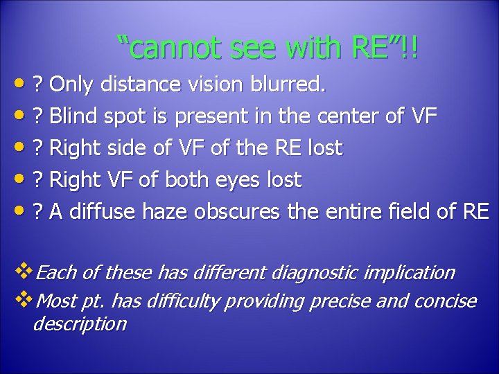 “cannot see with RE”!! • ? Only distance vision blurred. • ? Blind spot