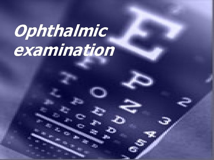 Ophthalmic examination 
