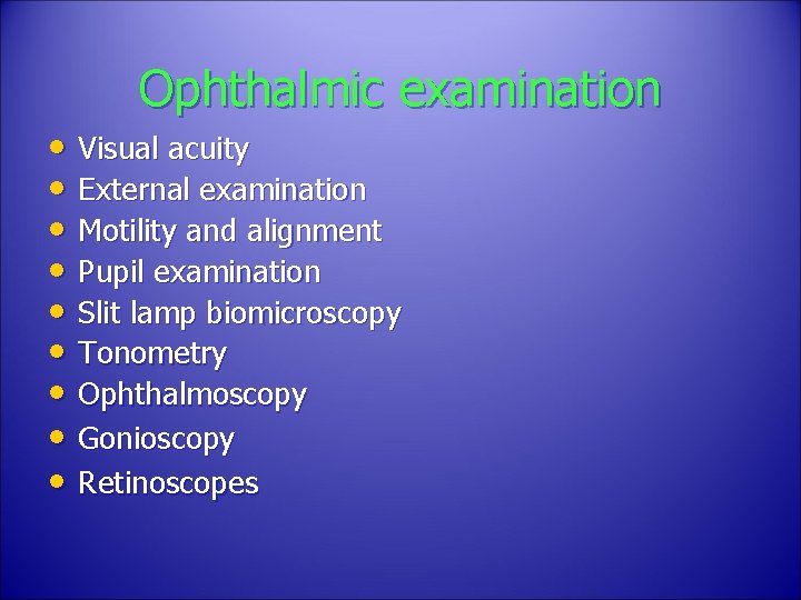 Ophthalmic examination • Visual acuity • External examination • Motility and alignment • Pupil