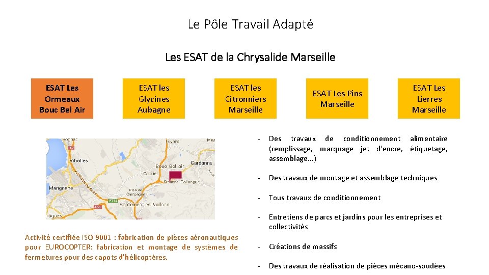 Le Pôle Travail Adapté Les ESAT de la Chrysalide Marseille ESAT Les Ormeaux Bouc