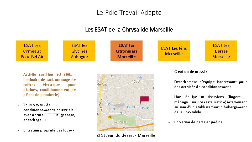 Le Pôle Travail Adapté Les ESAT de la Chrysalide Marseille ESAT Les Ormeaux Bouc