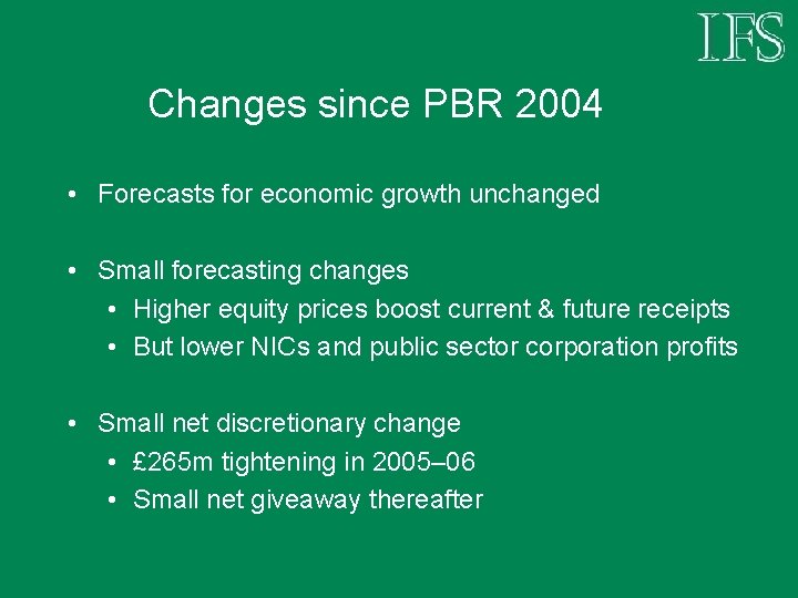 Changes since PBR 2004 • Forecasts for economic growth unchanged • Small forecasting changes