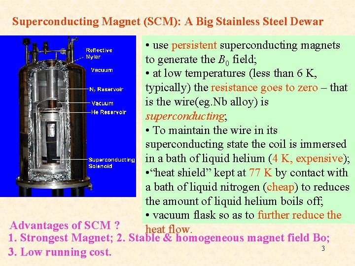 Superconducting Magnet (SCM): A Big Stainless Steel Dewar • use persistent superconducting magnets to