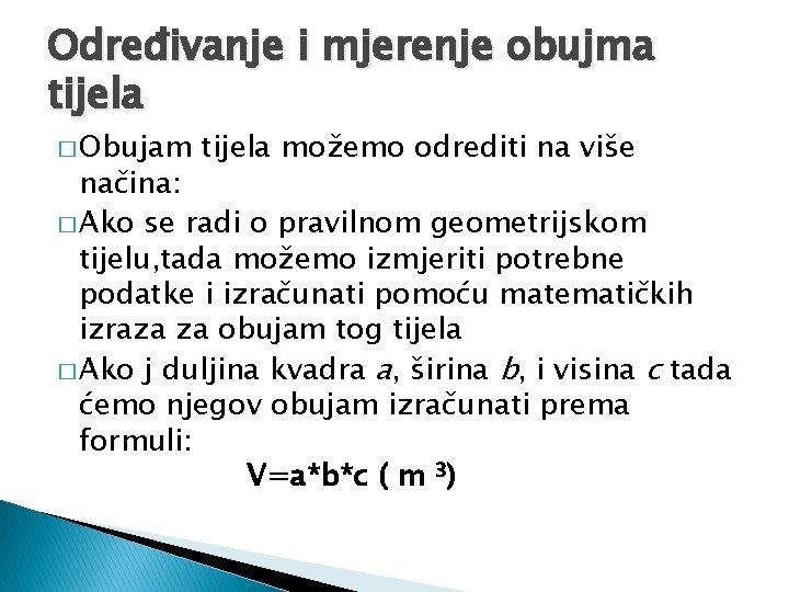 Određivanje i mjerenje obujma tijela � Obujam tijela možemo odrediti na više načina: �