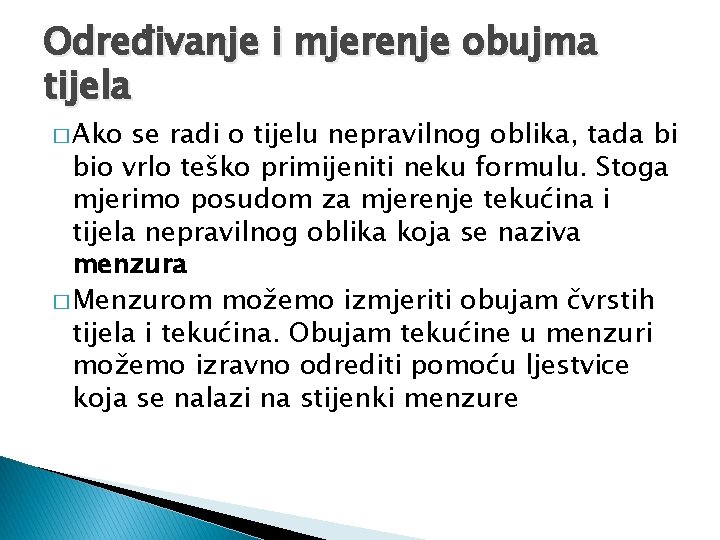 Određivanje i mjerenje obujma tijela � Ako se radi o tijelu nepravilnog oblika, tada